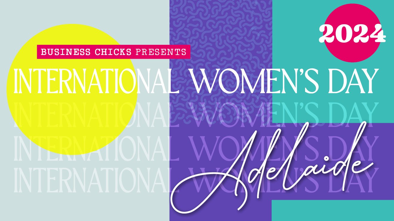Business Chicks International Women’s Day 2024 – Adelaide