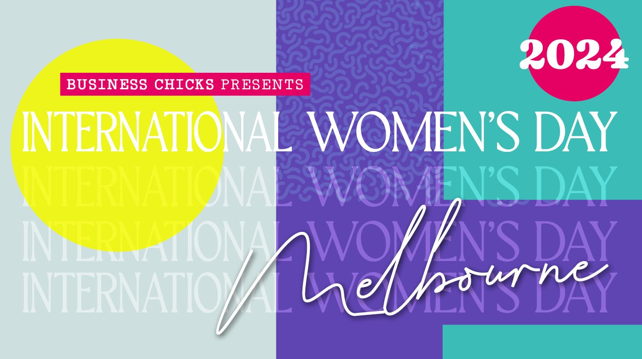 Business Chicks International Women’s Day 2024 – Melbourne