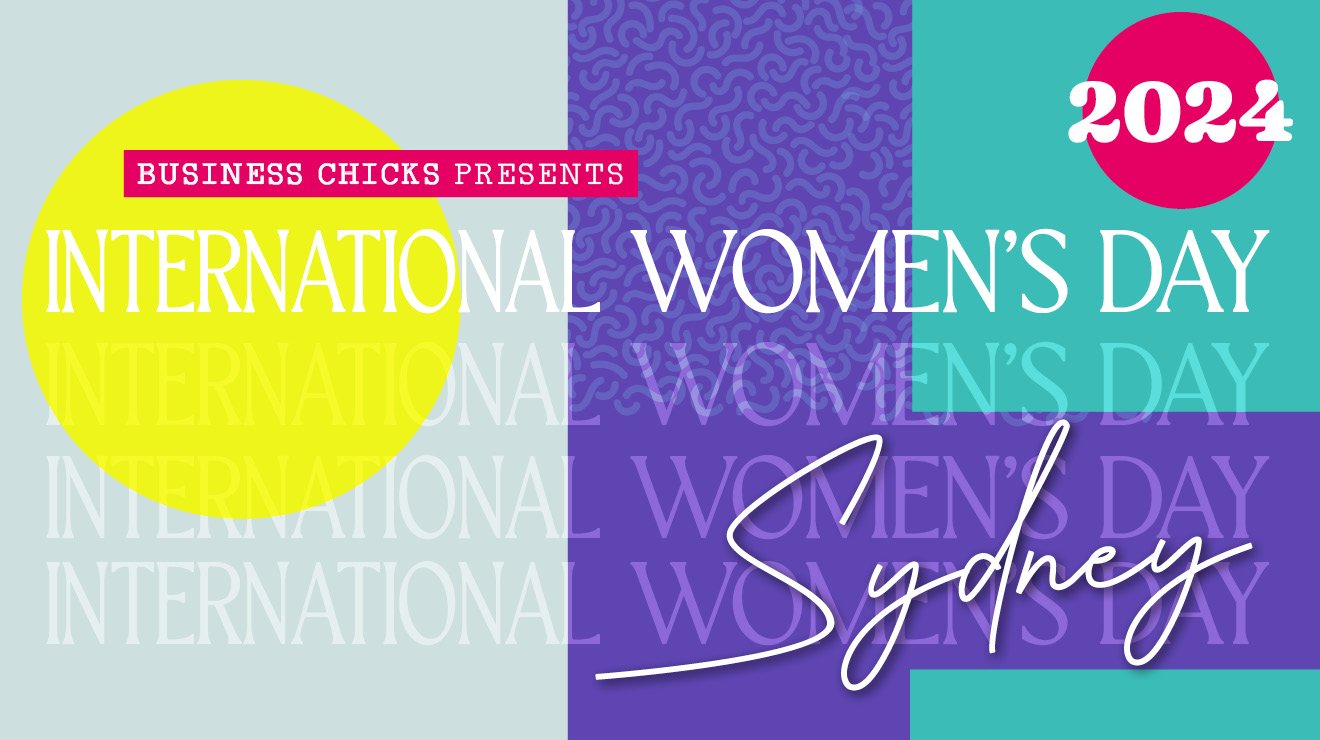 Business Chicks International Women’s Day 2024 – Sydney