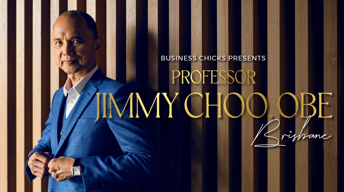 Business Chicks presents Professor Jimmy Choo – Brisbane