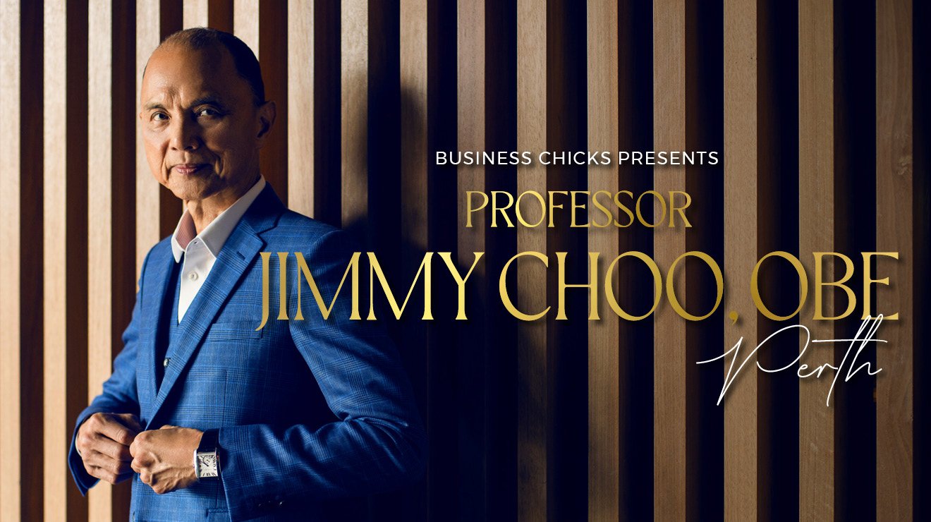 Business Chicks presents Professor Jimmy Choo – Perth