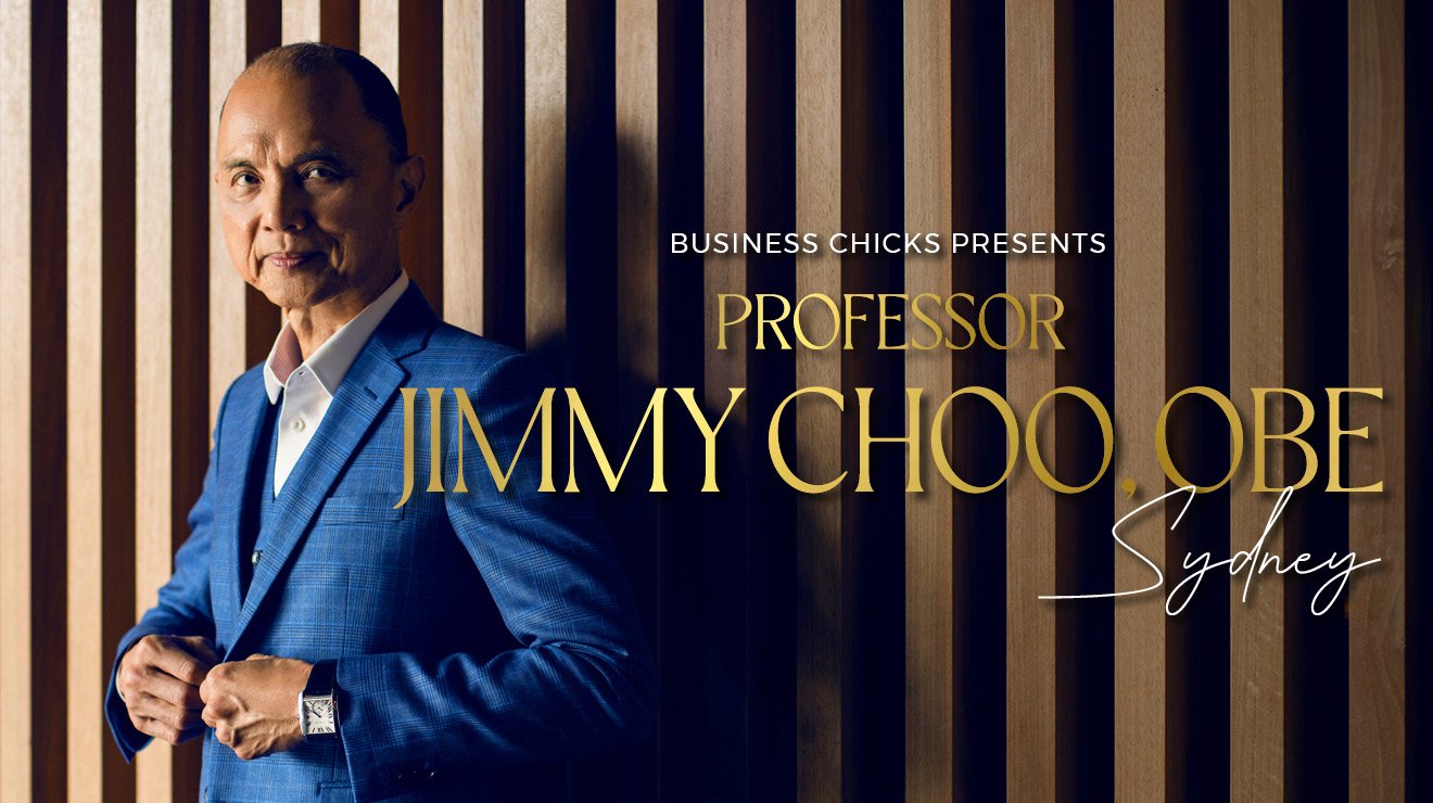 Business Chicks presents Professor Jimmy Choo – Sydney